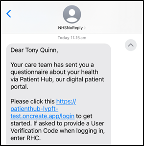 Screenshot of a text message from NHSNoReply. The message says: 'Dear Tony Quinn, Your care team has sent you a questionnaire about your health via Patient Hub, our digital patient portal. Please click this https://patienthub-lypft-test.oncreate.app/login to get started. If asked to provide a User Verification Code when logging in, enter RHC.' The time shown is 11:15 am.