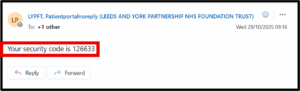 Email from Leeds and York Partnership NHS Foundation Trust displaying message: ‘Your security code is 126633.