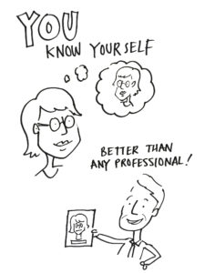 Cartoon drawing someone saying they know them self better than other professionals. JPEG