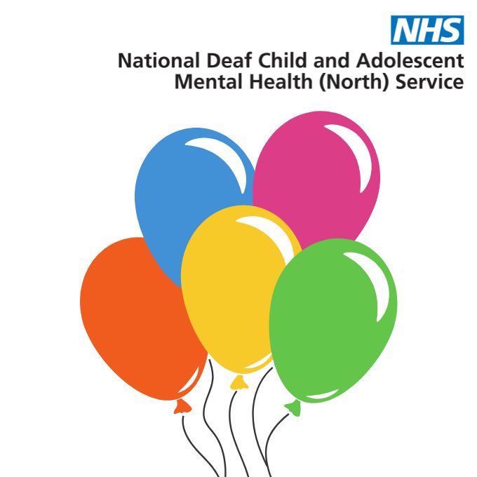 Five different coloured ballons and above then text: National Deaf Child and Adolescent Mental Health (North Service). The NHS logo is in the top right hand corner.