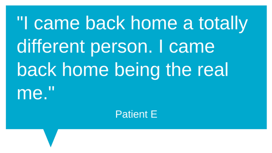 Patient Feedback - "I came back home a totally different person. I came back home being the real me."